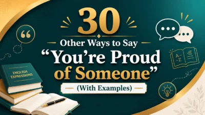 Other Ways to Say “You’re Proud of Someone”