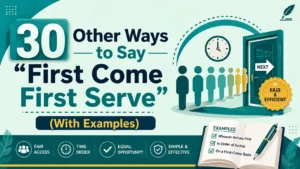 Other Ways to Say "First Come First Serve"