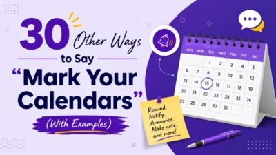 30 Other Ways to Say “Mark Your Calendars” (With Examples)