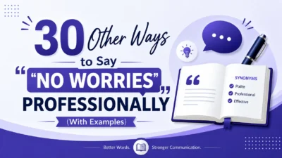 Other Ways to Say "No Worries" Professionally
