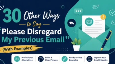 Other Ways to Say “Please Disregard My Previous Email”
