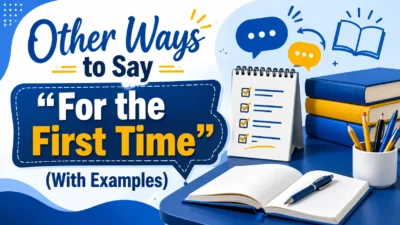 Other Ways to Say “For the First Time” (With Examples)
