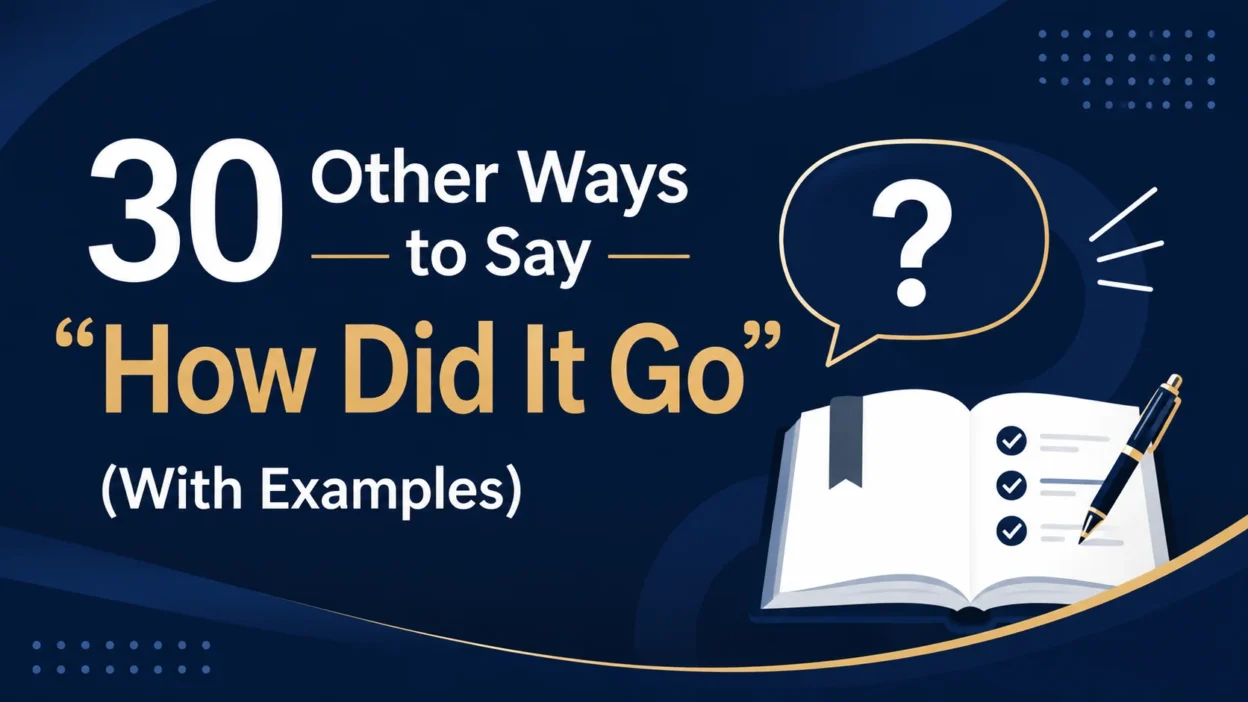 30 Other Ways to Say “How Did It Go” (With Examples)