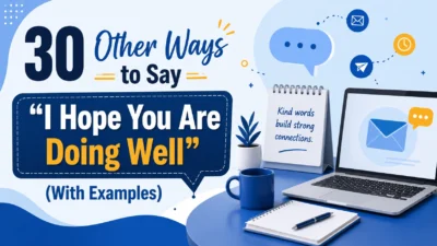 30 Other Ways to Say “I Hope You Are Doing Well” (With Examples)