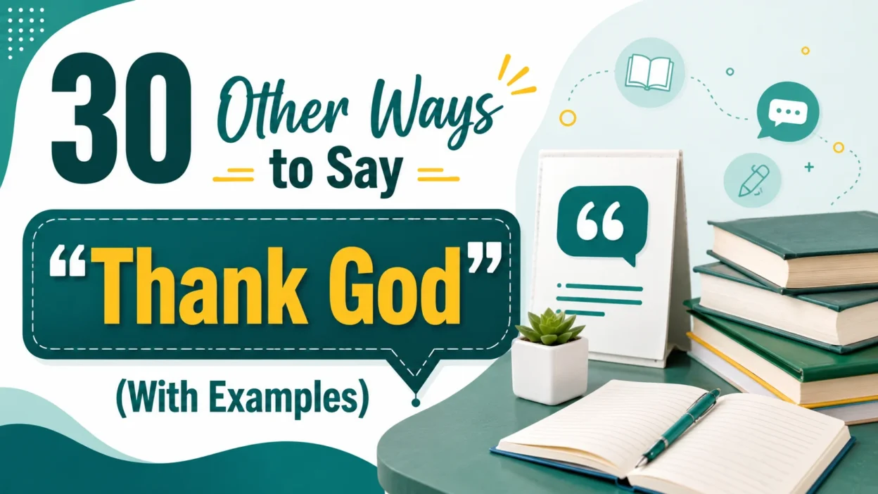 30 Other Ways to Say “Thank God” (With Examples)