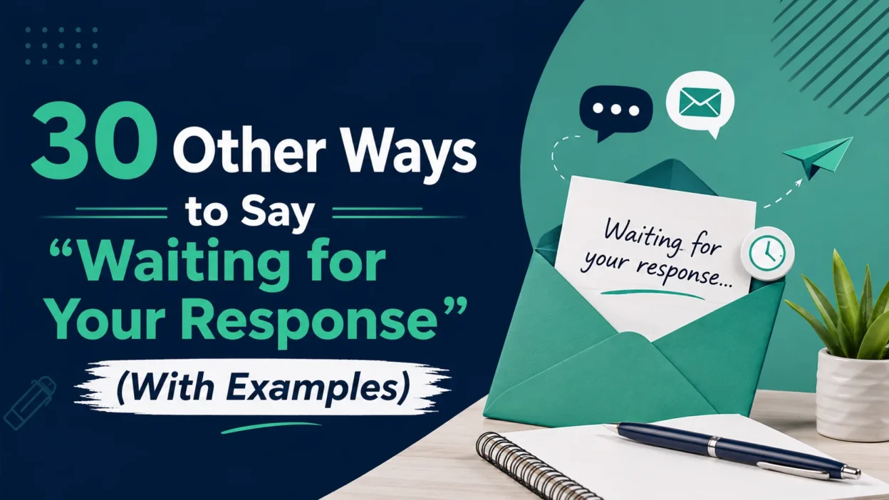 Other Ways to Say “Waiting for Your Response”