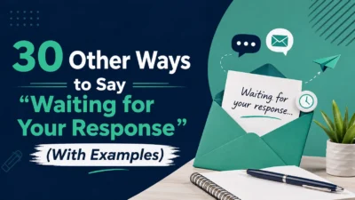 Other Ways to Say “Waiting for Your Response”